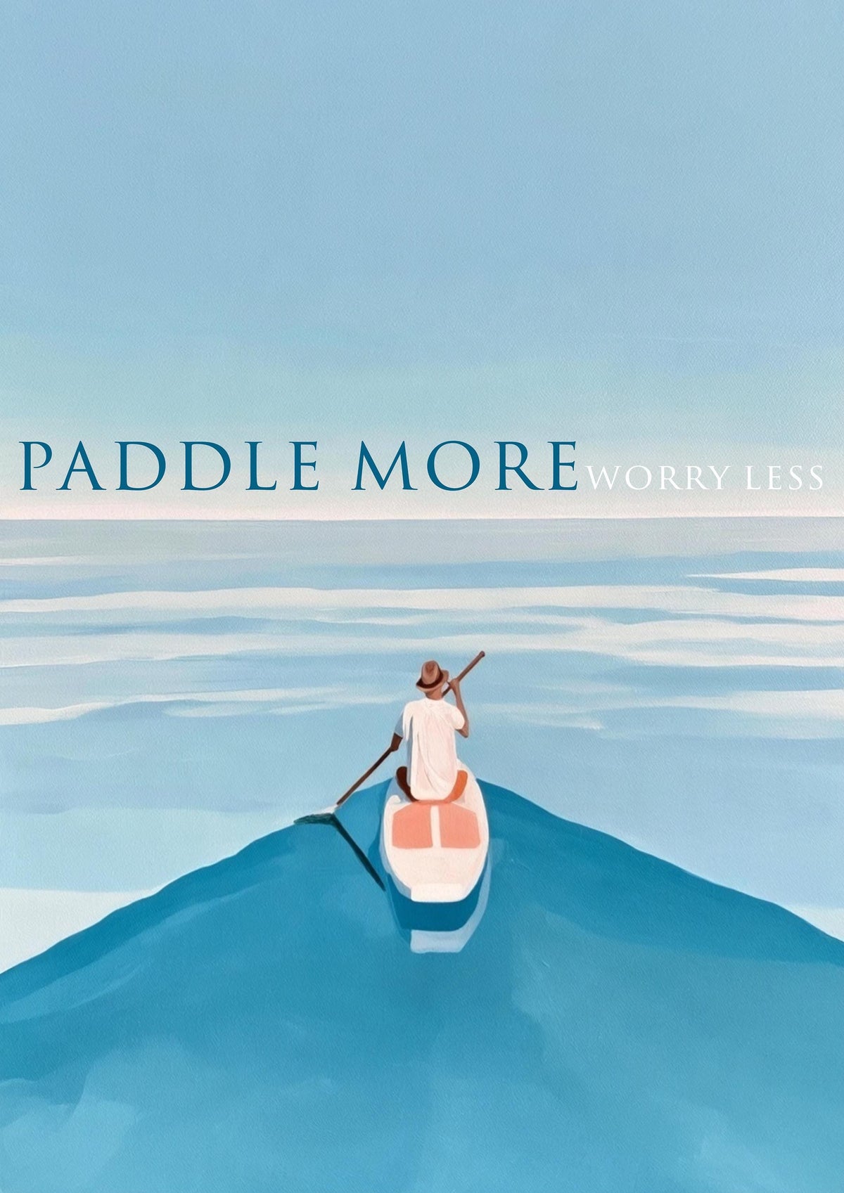 Paddle More Worry Less – Paddleboarding Print